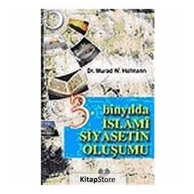 3. Binyılda İslami Siyasetin Oluşumu - Murad Hofmann