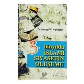 3. Binyılda İslami Siyasetin Oluşumu - Murad Hofmann