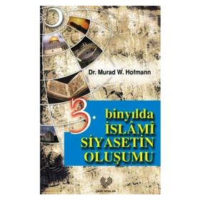 3. BİNYILDA İSLÂMİ SIYASETIN OLUŞUMU - MURAD WILFRIED HOFMANN