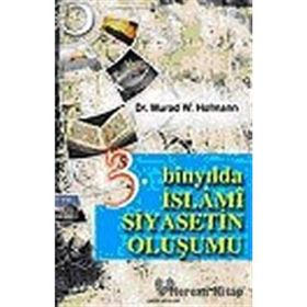 3. BİNYILDA İSLÂMİ SIYASETIN OLUŞUMU - MURAD WILFRIED HOFMANN