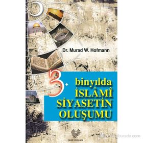 3. BİNYILDA İSLÂMİ SIYASETIN OLUŞUMU - MURAD WILFRIED HOFMANN