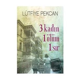 3 Kadın 1 Ölüm 1 Sır - Lütfiye Pekcan