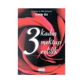 3 Kadın 3 Mektup 3 Evlilik - İlkim Öz
