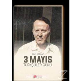 3 Mayıs Türkçüler Günü - Fikri Atılbaz