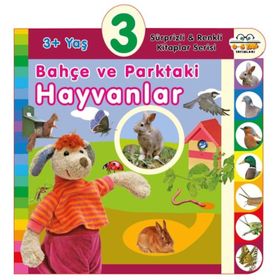 3+ Yaş Bahçe ve Parktaki Hayvanlar - Sürprizli ve Renkli Kitaplar Serisi - 0-6 Yaş Yayınları