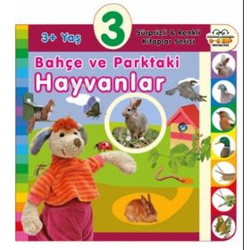 3+ Yaş Bahçe ve Parktaki Hayvanlar - Sürprizli ve Renkli Kitaplar Serisi - 0-6 Yaş Yayınları