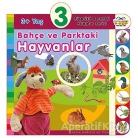 3+ Yaş Bahçe ve Parktaki Hayvanlar - Sürprizli ve Renkli Kitaplar Serisi - 0-6 Yaş Yayınları
