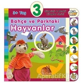 3+ Yaş Bahçe ve Parktaki Hayvanlar - Sürprizli ve Renkli Kitaplar Serisi - 0-6 Yaş Yayınları