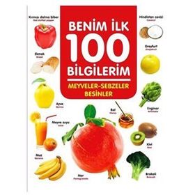 +3 Yaş Benim İlk 100 Bilgilerim Meyveler-sebzeler ve Besinler-0-6 Yaş Yayınları