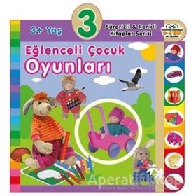 3+ Yaş Eğlenceli Çocuk Oyunları - Sürprizli ve Renkli Kitaplar Serisi - 0-6 Yaş Yayınları