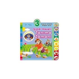 3+ Yaş Şimdi Hayatı Tanıma Zamanı - Sürprizli ve Renkli Kitaplar Serisi - 0-6 Yaş Yayınları