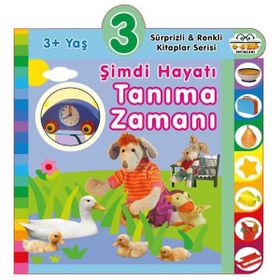 3+ Yaş Şimdi Hayatı Tanıma Zamanı - Sürprizli ve Renkli Kitaplar Serisi - 0-6 Yaş Yayınları