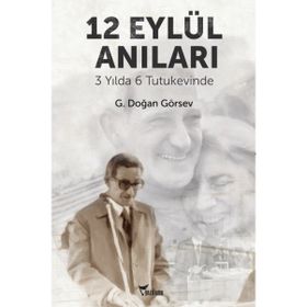 3 YILDA 6 TUTUKEVINDE 12 EYLÜL ANILARI - G. DOĞAN GÖRSEV