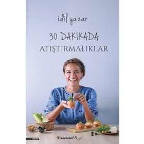 30 Dakikada Atıştırmalıklar - İdil Yazar