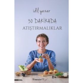 30 Dakikada Atıştırmalıklar - İdil Yazar