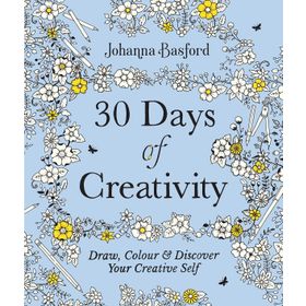 30 Days of Creativity: Draw, Colour and Discover Your Creative Self