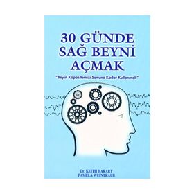 30 GÜNDE SAĞ BEYNI AÇMAK - KEITH HARRAY;PAMELA WEINTRAUB