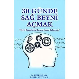 30 GÜNDE SAĞ BEYNI AÇMAK - KEITH HARRAY;PAMELA WEINTRAUB