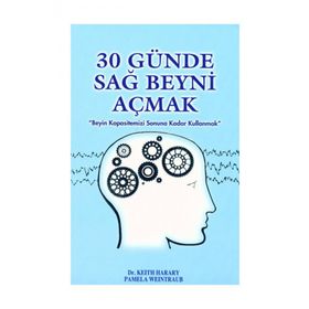 30 GÜNDE SAĞ BEYNI AÇMAK - KEITH HARRAY;PAMELA WEINTRAUB