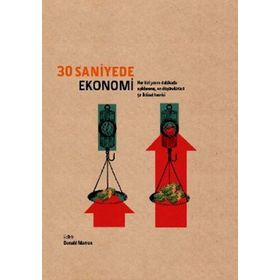 30 SANIYEDE EKONOMI HER BIRI YARIM DAKIKADA AÇIKLANMIŞ, EN DÜŞÜNDÜRÜCÜ 50 İKTİSAT TEORISI - DONALD MARRON