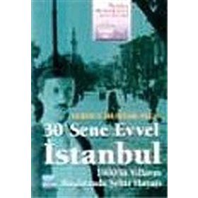 30 Sene Evvel İstanbul 1900'lü Yılların Başlarında Şehir Hayatı - Sermet Muhtar Alus