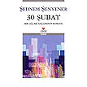 30 ŞUBAT BIR GÜLME SALGINININ ROMANI - ŞEBNEM ŞENYENER