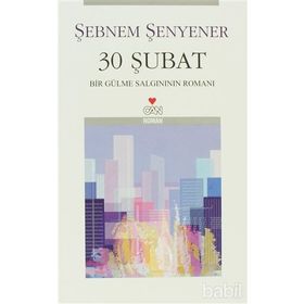 30 ŞUBAT BIR GÜLME SALGINININ ROMANI - ŞEBNEM ŞENYENER