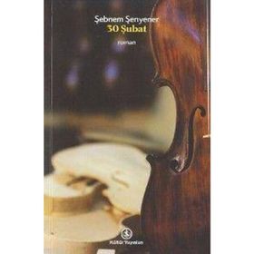 30 ŞUBAT BIR GÜLME SALGINININ ROMANI - ŞEBNEM ŞENYENER