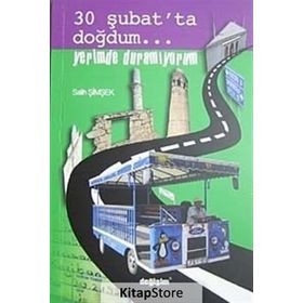 30 ŞUBAT´TA DOĞDUM... YERIMDE DURAMIYORUM - SALIH ŞİMŞEK