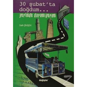 30 ŞUBAT´TA DOĞDUM... YERIMDE DURAMIYORUM - SALIH ŞİMŞEK
