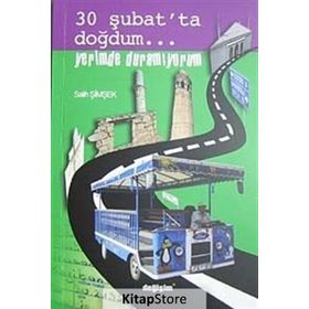30 ŞUBAT´TA DOĞDUM... YERIMDE DURAMIYORUM - SALIH ŞİMŞEK