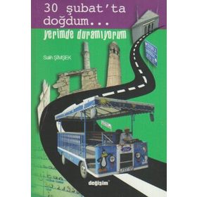 30 ŞUBAT´TA DOĞDUM... YERIMDE DURAMIYORUM - SALIH ŞİMŞEK