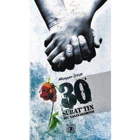 30 ŞUBAT´TIN HİÇ YAŞAYAMADIĞIM - MÜZEYYEN İŞKUR