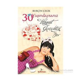 30 Yaşındaysanız Hayat Gerçekten Zor Burçin Çelik