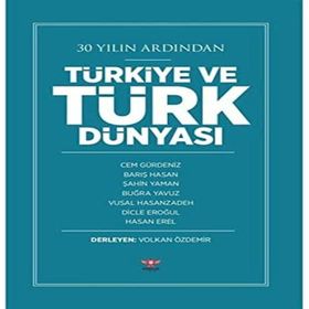 30 Yılın Ardından Türkiye ve Türk Dünyası - Volkan Özdemir