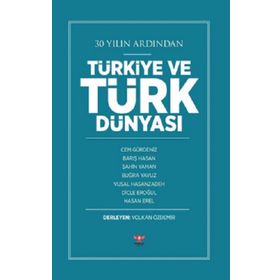 30 Yılın Ardından Türkiye ve Türk Dünyası - Volkan Özdemir