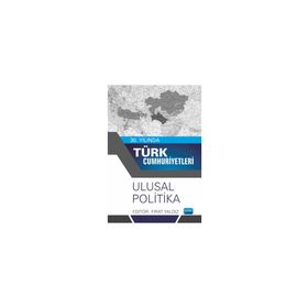 30. Yılında Türk Cumhuriyetleri Ulusal Politika Nobel Akademik Yayıncılık
