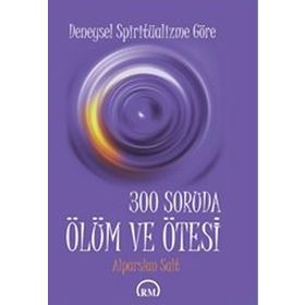 300 SORUDA ÖLÜM VE ÖTESI - ALPARSLAN SALT