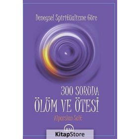 300 SORUDA ÖLÜM VE ÖTESI - ALPARSLAN SALT