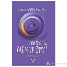 300 SORUDA ÖLÜM VE ÖTESI - ALPARSLAN SALT