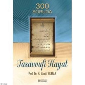 300 Soruda Tasavvufi Hayat - Hasan Kamil Yılmaz