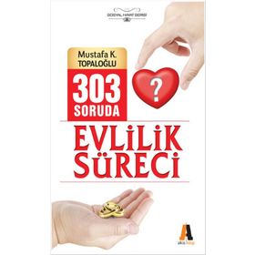 303 SORUDA EVLILIK SÜRECİ - MUSTAFA K. TOPALOĞLU