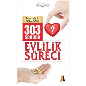 303 SORUDA EVLILIK SÜRECİ - MUSTAFA K. TOPALOĞLU