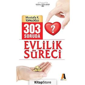 303 SORUDA EVLILIK SÜRECİ - MUSTAFA K. TOPALOĞLU
