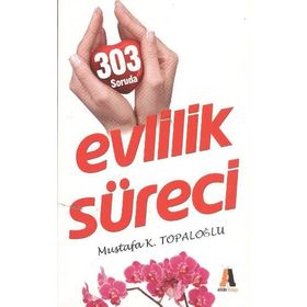 303 SORUDA EVLILIK SÜRECİ - MUSTAFA K. TOPALOĞLU