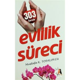 303 SORUDA EVLILIK SÜRECİ - MUSTAFA K. TOPALOĞLU