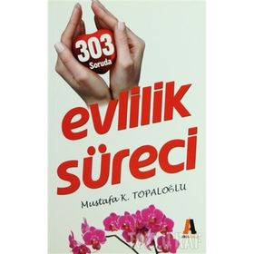 303 SORUDA EVLILIK SÜRECİ - MUSTAFA K. TOPALOĞLU