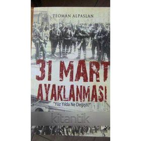 31 Mart Ayaklanması '' Yuz Yilda Ne Degisti ? ''