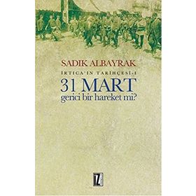31 Mart Gerici Bir Hareket mi - Sadık Albayrak