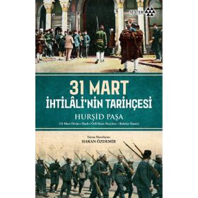 31 Mart İhtilali'nin Tarihçesi - Hakan Özdemir